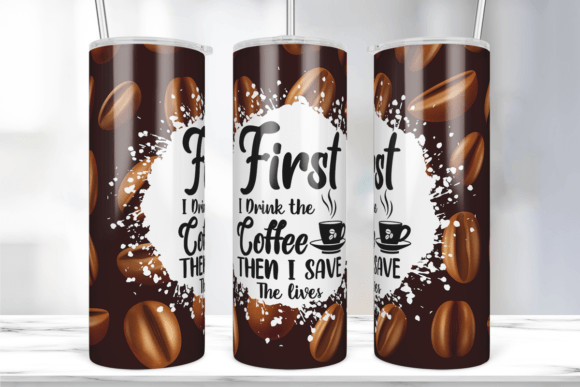 First I Drink the Coffee Tumbler Wrap